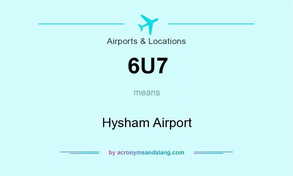 What does 6U7 mean? It stands for Hysham Airport