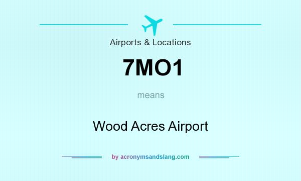 What does 7MO1 mean? It stands for Wood Acres Airport