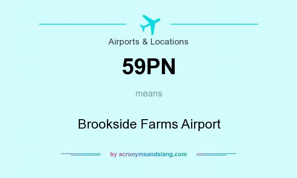 What does 59PN mean? It stands for Brookside Farms Airport