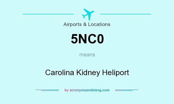What does 5NC0 mean? It stands for Carolina Kidney Heliport