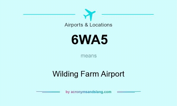 What does 6WA5 mean? It stands for Wilding Farm Airport