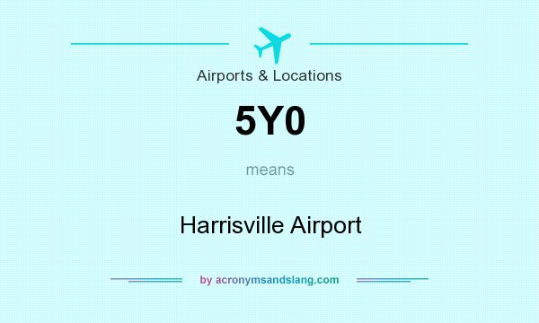 What does 5Y0 mean? It stands for Harrisville Airport