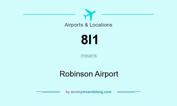 What does 8I1 mean? It stands for Robinson Airport
