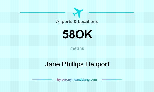 What does 58OK mean? It stands for Jane Phillips Heliport