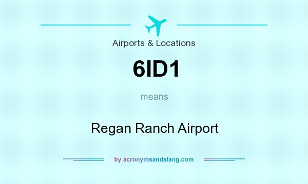What does 6ID1 mean? It stands for Regan Ranch Airport