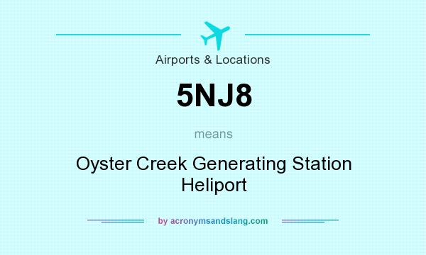 What does 5NJ8 mean? It stands for Oyster Creek Generating Station Heliport