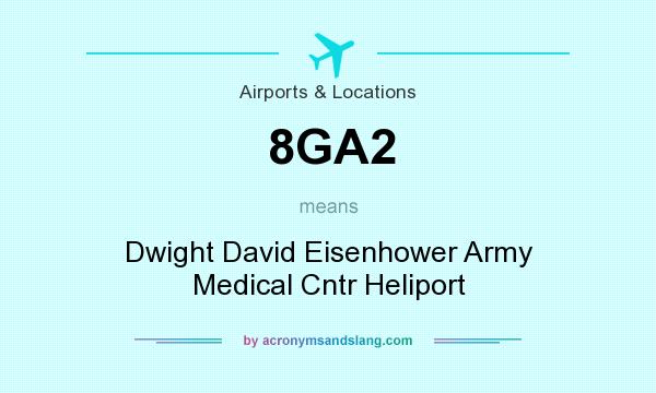 What does 8GA2 mean? It stands for Dwight David Eisenhower Army Medical Cntr Heliport