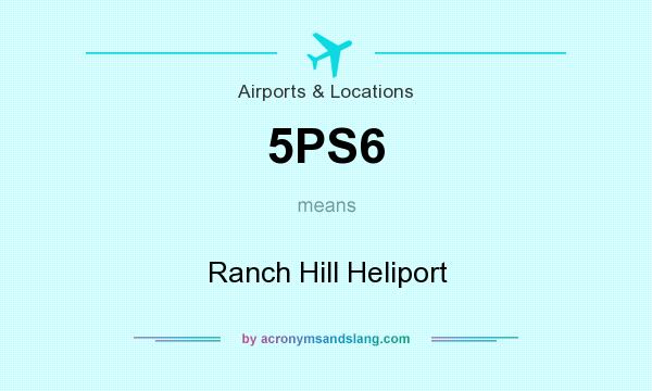 What does 5PS6 mean? It stands for Ranch Hill Heliport