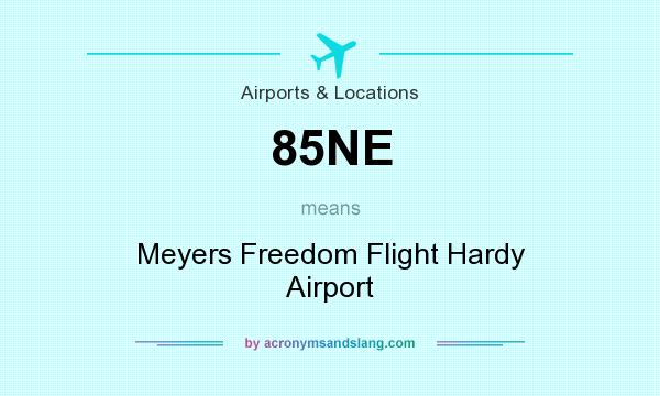 What does 85NE mean? It stands for Meyers Freedom Flight Hardy Airport