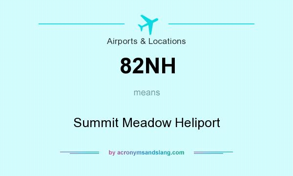 What does 82NH mean? It stands for Summit Meadow Heliport