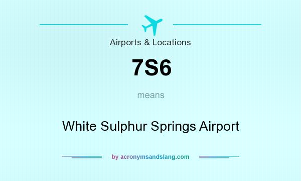 What does 7S6 mean? It stands for White Sulphur Springs Airport
