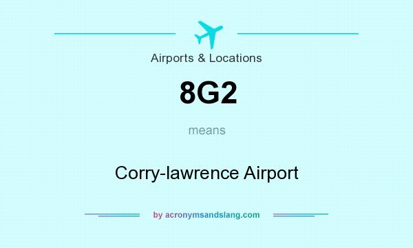 What does 8G2 mean? It stands for Corry-lawrence Airport