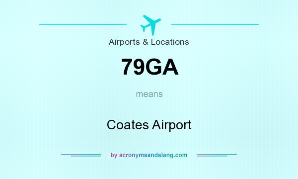 What does 79GA mean? It stands for Coates Airport