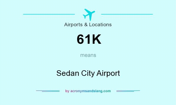 What does 61K mean? It stands for Sedan City Airport