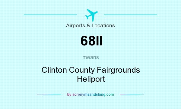 What does 68II mean? It stands for Clinton County Fairgrounds Heliport