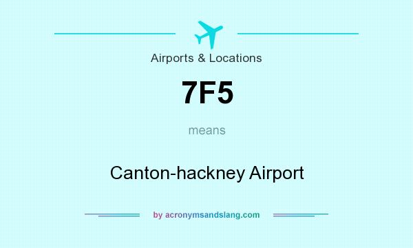 What does 7F5 mean? It stands for Canton-hackney Airport