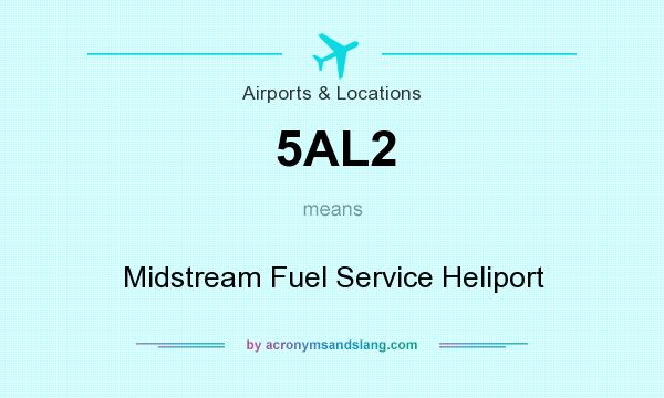 What does 5AL2 mean? It stands for Midstream Fuel Service Heliport
