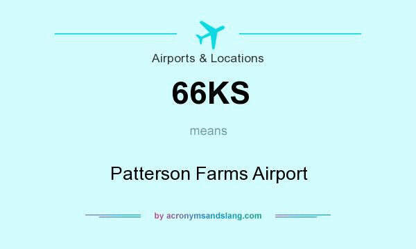 What does 66KS mean? It stands for Patterson Farms Airport