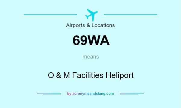 What does 69WA mean? It stands for O & M Facilities Heliport