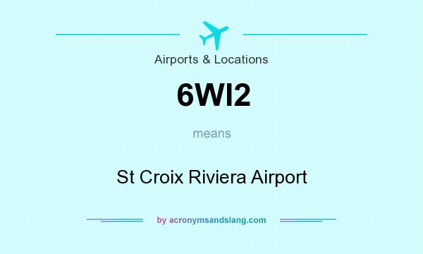 What does 6WI2 mean? It stands for St Croix Riviera Airport