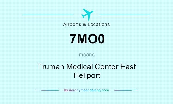 What does 7MO0 mean? It stands for Truman Medical Center East Heliport