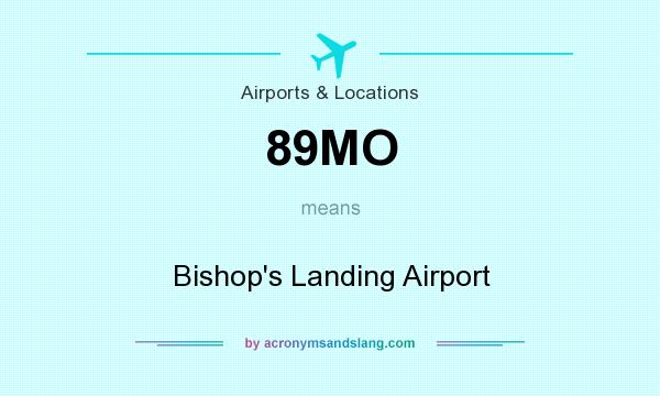 What does 89MO mean? It stands for Bishop`s Landing Airport