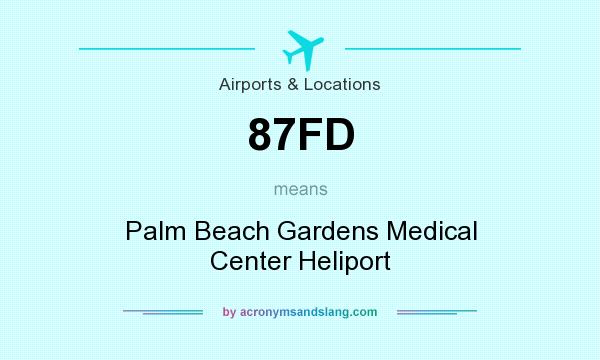 What does 87FD mean? It stands for Palm Beach Gardens Medical Center Heliport