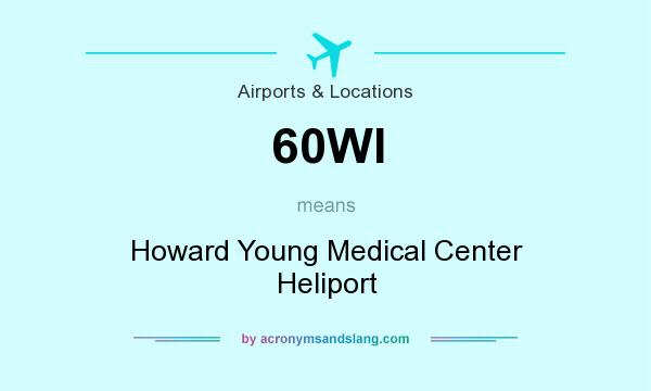 What does 60WI mean? It stands for Howard Young Medical Center Heliport