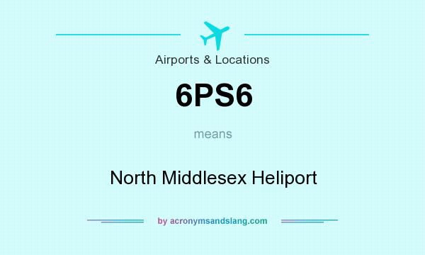 What does 6PS6 mean? It stands for North Middlesex Heliport