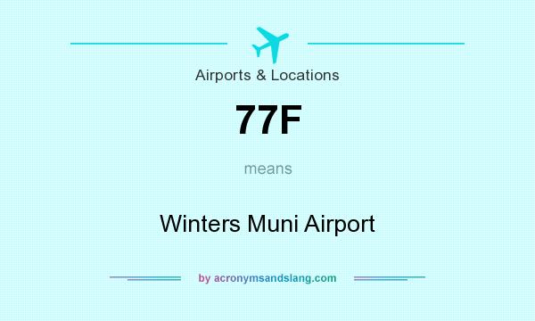 What does 77F mean? It stands for Winters Muni Airport