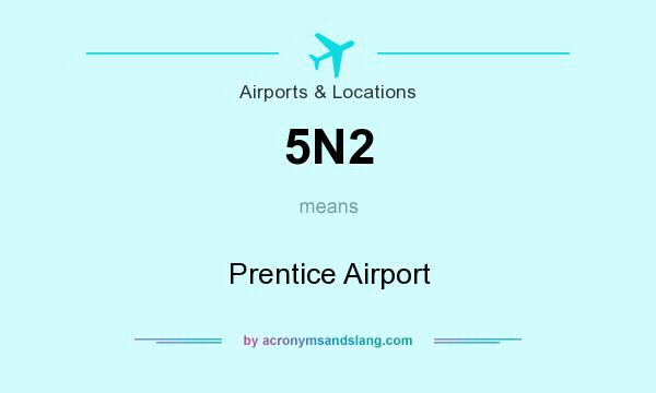 What does 5N2 mean? It stands for Prentice Airport