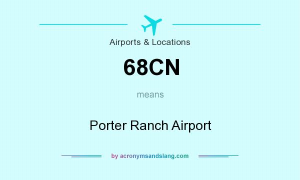 What does 68CN mean? It stands for Porter Ranch Airport