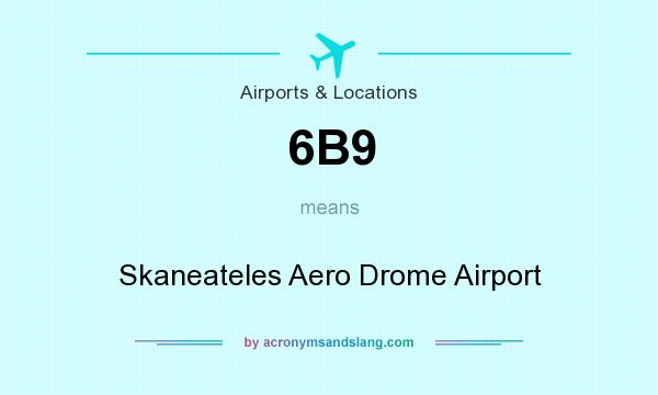 What does 6B9 mean? It stands for Skaneateles Aero Drome Airport