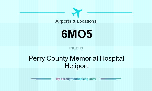 What does 6MO5 mean? It stands for Perry County Memorial Hospital Heliport