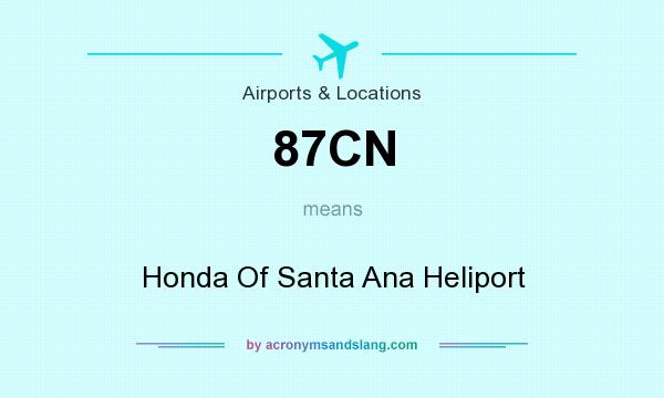 What does 87CN mean? It stands for Honda Of Santa Ana Heliport