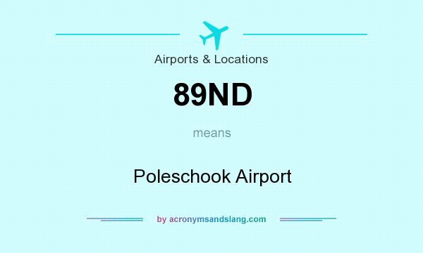 What does 89ND mean? It stands for Poleschook Airport