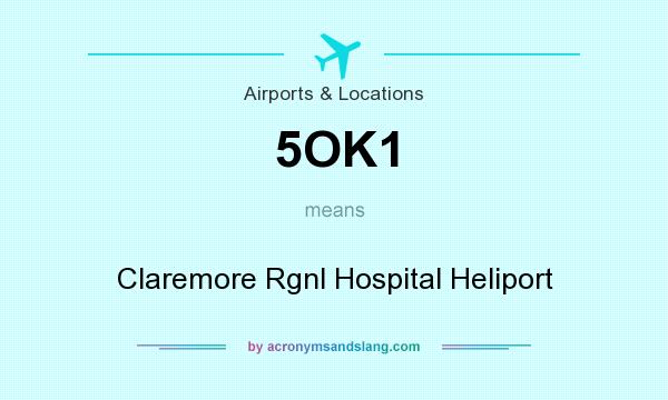 What does 5OK1 mean? It stands for Claremore Rgnl Hospital Heliport