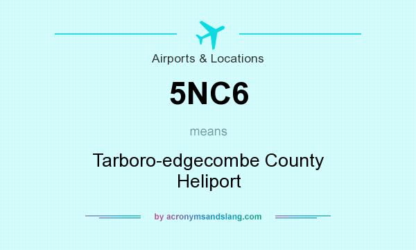 What does 5NC6 mean? It stands for Tarboro-edgecombe County Heliport