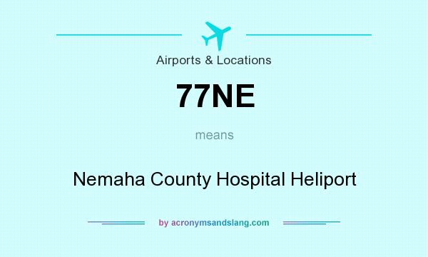 What does 77NE mean? It stands for Nemaha County Hospital Heliport