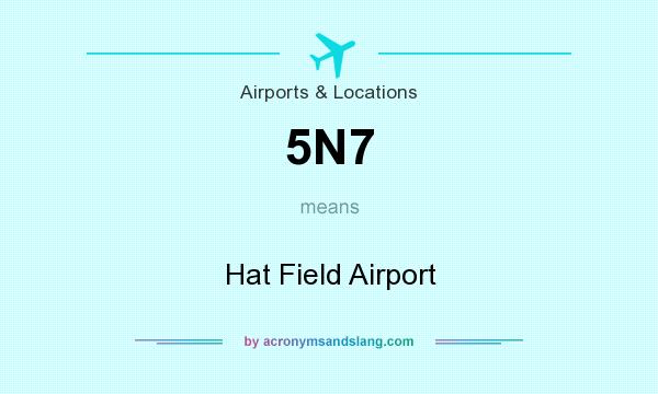 What does 5N7 mean? It stands for Hat Field Airport