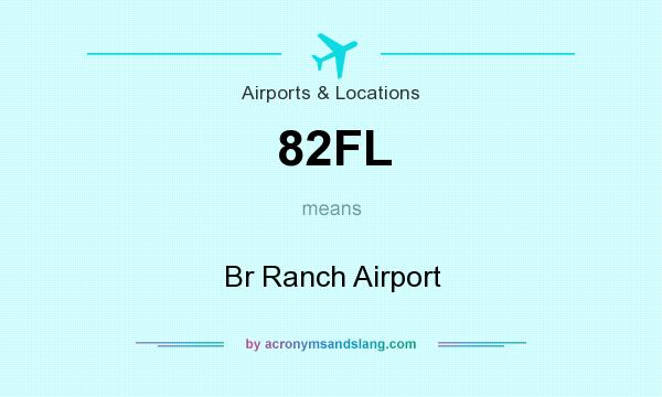 What does 82FL mean? It stands for Br Ranch Airport