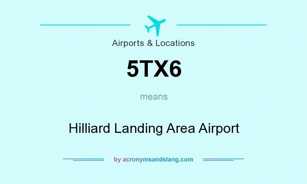What does 5TX6 mean? It stands for Hilliard Landing Area Airport