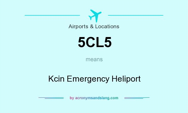 What does 5CL5 mean? It stands for Kcin Emergency Heliport