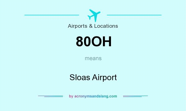 What does 80OH mean? It stands for Sloas Airport