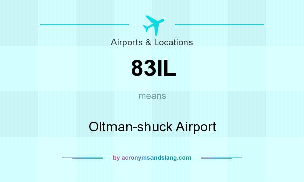 What does 83IL mean? It stands for Oltman-shuck Airport