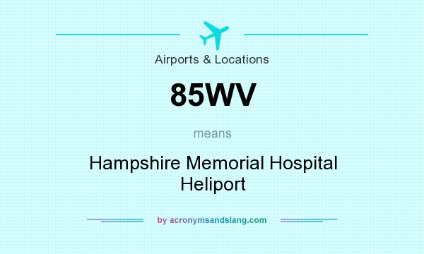 What does 85WV mean? It stands for Hampshire Memorial Hospital Heliport