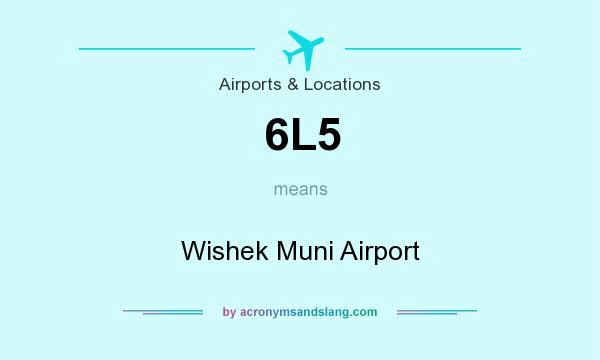What does 6L5 mean? It stands for Wishek Muni Airport