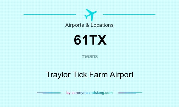 What does 61TX mean? It stands for Traylor Tick Farm Airport