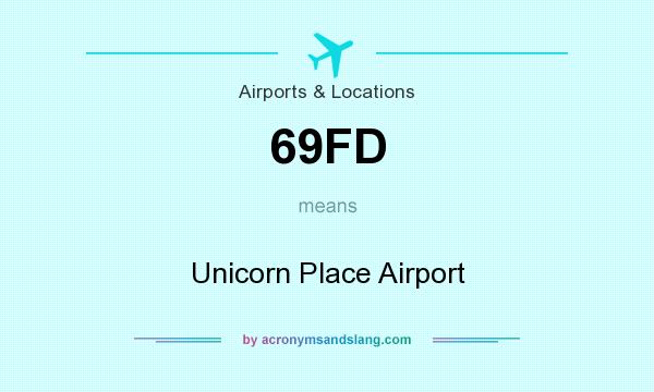 What does 69FD mean? It stands for Unicorn Place Airport