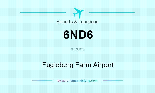 What does 6ND6 mean? It stands for Fugleberg Farm Airport